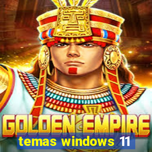 temas windows 11